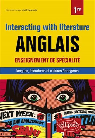 Anglais. Enseignement de spécialité de langues, littératures et cultures étrangères et régionales. Interacting with literature. Classe de 1re - JOËL CASCADE