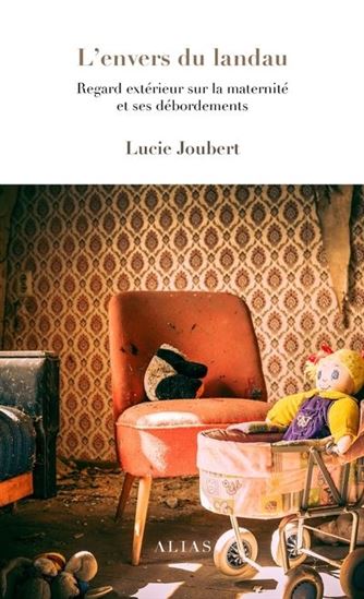 L'Envers du landau : Regard extérieur sur la maternité et ses débordements - LUCIE JOUBERT