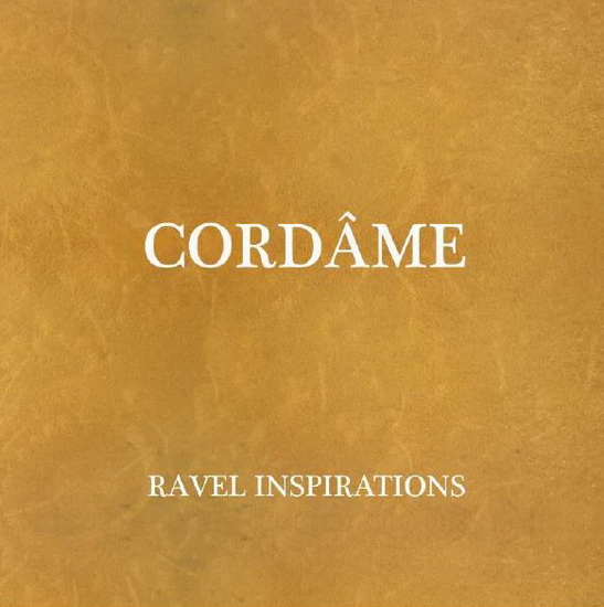 Ravel Inspirations - CORDÂME