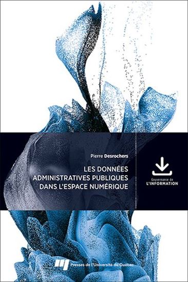 Les Données administratives publiques dans l'espace numérique - PIERRE DESROCHERS