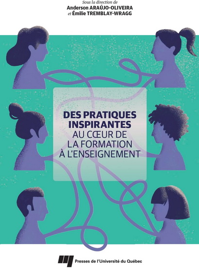 Des pratiques inspirantes au coeur de la formation à l&#39;enseignement - ANDERSON A OLIVEIRA - E TREMBLAY-WRAGG