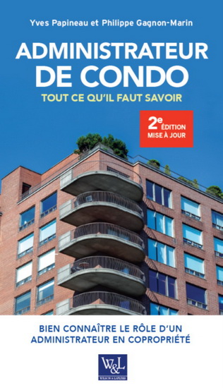 Administrateur de condo: tout ce qu&#39;il faut savoir 2e éd. - YVES PAPINEAU