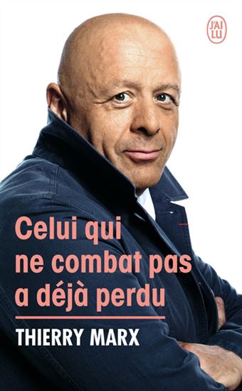 Celui qui ne combat pas a déjà perdu - THIERRY MARX