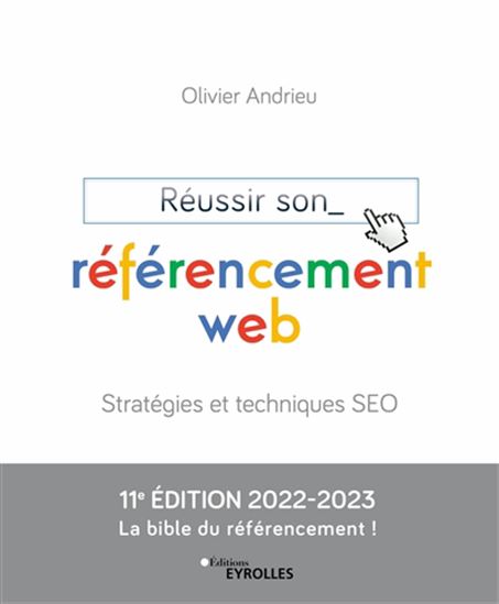 Réussir son référencement web 2022-2023 : stratégies et techniques SEO - OLIVIER ANDRIEU