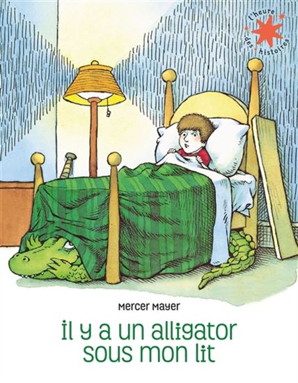 Il y a un alligator sous mon lit N. éd. - MERCER MAYER