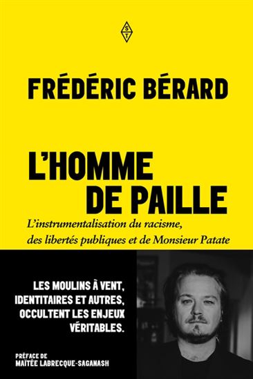 L&#39;Homme de paille : l’instrumentalisation du racisme, des libertés publiques et de Monsieur Patate - FRÉDÉRIC BÉRARD