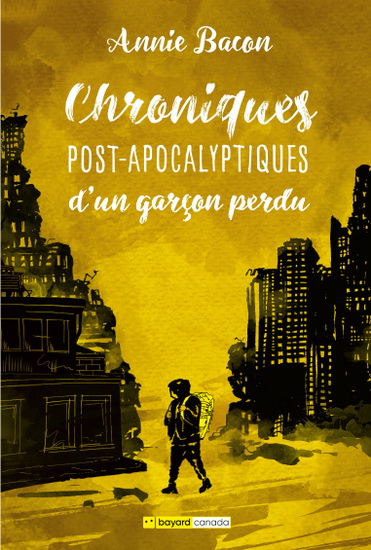 Chroniques post-apocalyptiques d&#39;un garçon perdu - ANNIE BACON