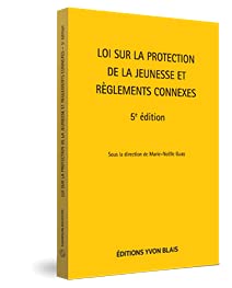 Loi sur la protection de la jeunesse et règlements connexes 5e éd. - MARIE-NOËLLE GUAY & AL