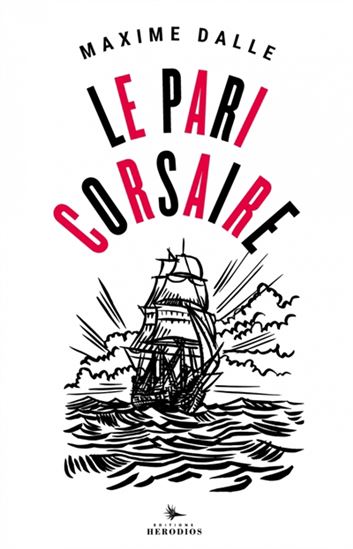 Le Pari corsaire : dans le sillage de Jean Bart avec Patrick Tabarly - MAXIME DALLE