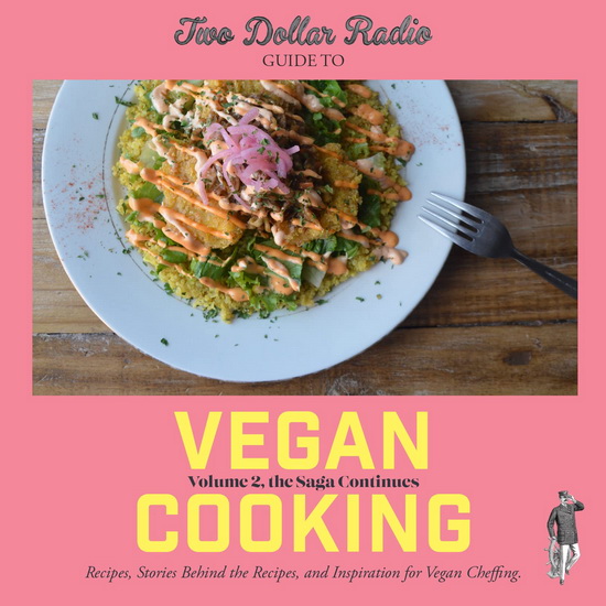 Two Dollar Radio Guide to Vegan Cooking: Volume 2, the Saga Continues - SPEED DOG & AL