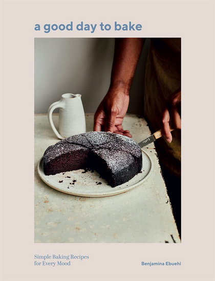 A Good Day to Bake - BENJAMINA EBUEHI