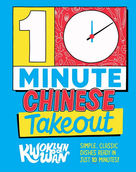 10-Minute Chinese Takeout - KWOKLYN WAN