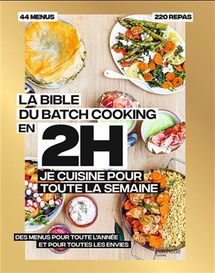 La Bible du batch cooking : en 2 h, je cuisine pour toute la semaine - CATHERINE SAUNIER-TALEC & AL
