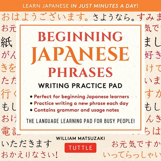 Beginning Japanese Phrases Writing Practice Pad - WILLIAM MATSUZAKI