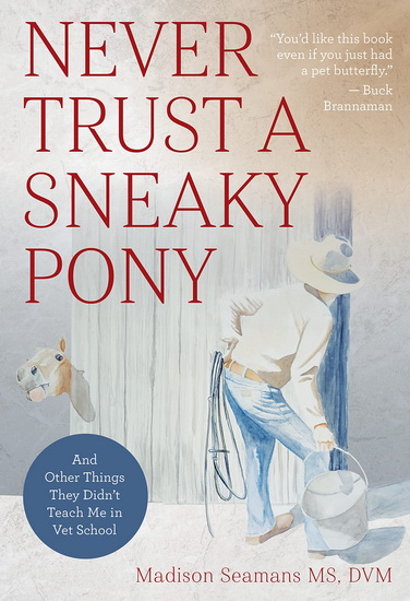 Never Trust a Sneaky Pony - MADISON SEAMAN