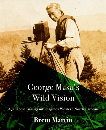 George Masa&#39;s Wild Vision - BRENT MARTIN