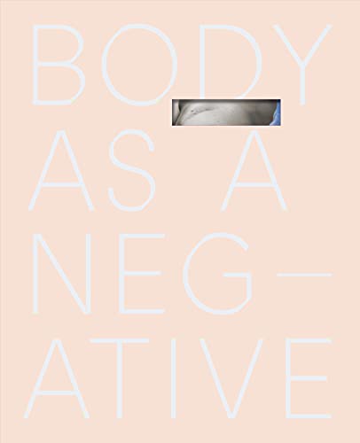 Body As a Negative - IZABELA JURCEWICZ