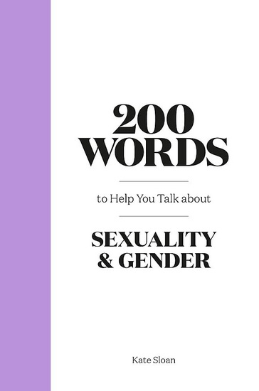 200 Words to Help You Talk About Gender & Sexuality - KATE SLOAN