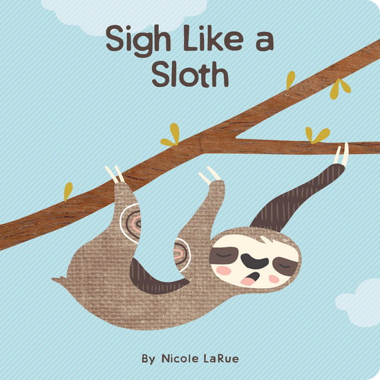 Sigh Like a Sloth - NICOLE LARUE