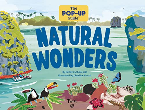 The Pop-Up Guide: Natural Wonders - SANDRA LABOUCARIE - CHARLINE PICARD