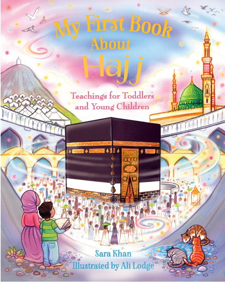 My First Book About Hajj - SARAH KHAN - ALI LODGE