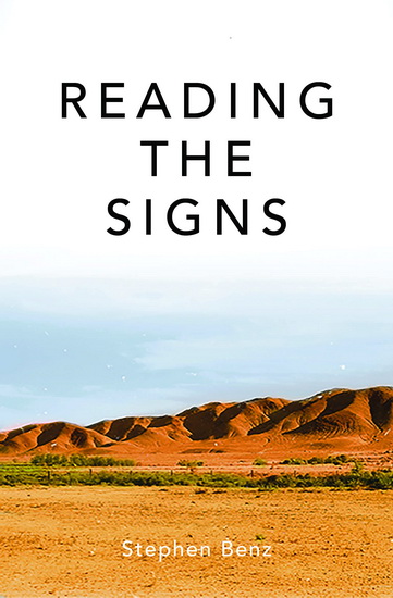 Reading the Signs and other itinerant essays - STEPHEN BENZ
