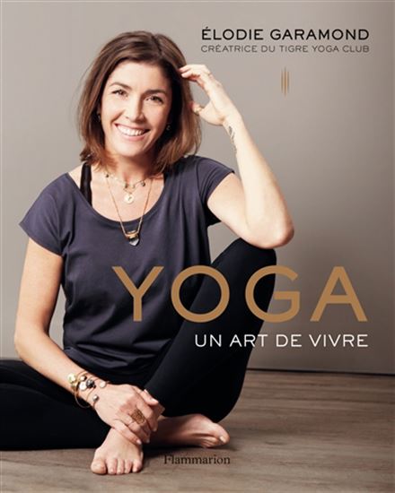 Yoga : un art de vivre - ELODIE GARAMOND