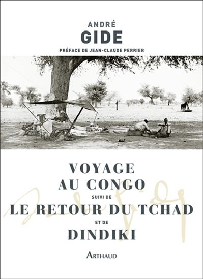 Le Voyage au Congo suivi de Le retour du Tchad/Dindiki - ANDRÉ GIDE