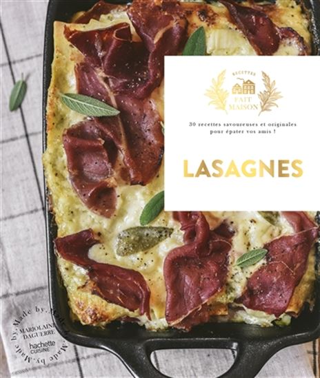 Lasagnes : 30 recettes savoureuses et originales pour épater vos amis ! - MARJOLAINE DAGUERRE