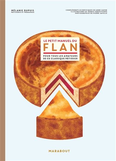 Le Petit manuel du flan : pour tous les amateurs de ce classique pâtissier - MÉLANIE DUPUIS