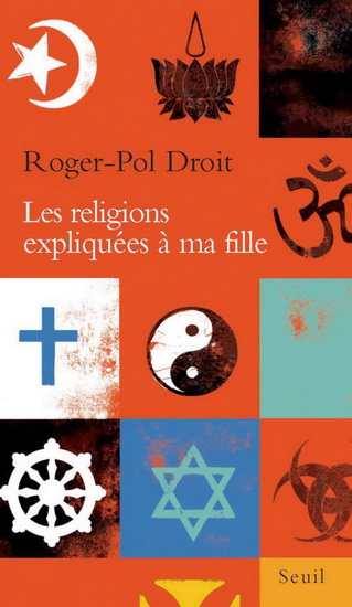 Les Religions expliquées à ma fille - ROGER-POL DROIT