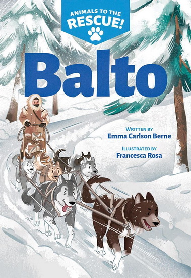 Balto (Animals to the Rescue #1) - EMMA CARLSON BERNE - FRANCESCA ROSA