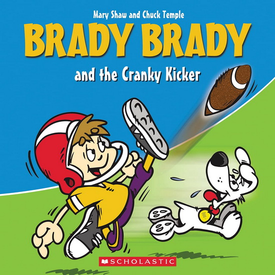 Brady Brady and the Cranky Kicker (Brady Brady) - MARY SHAW - CHUCK TEMPLE