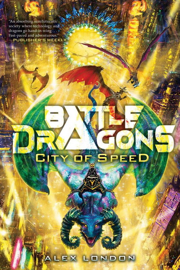 City of Speed (Battle Dragons #2) - ALEX LONDON