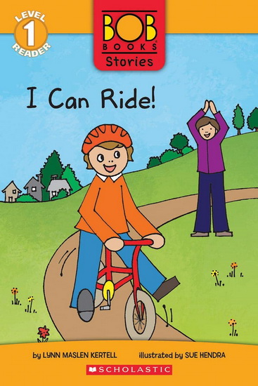 I Can Ride! (Bob Books Stories: Scholastic Reader, Level 1) - LYNN MASLEN KERTELL - SUE HENDRA