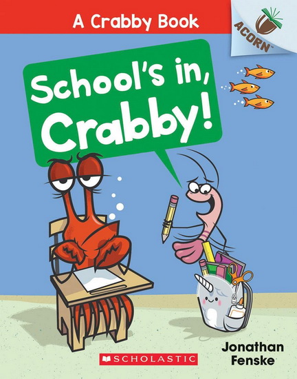 School&#39;s In, Crabby!: An Acorn Book (A Crabby Book #5) - JONATHAN FENSKE - JONATHAN FENSKE