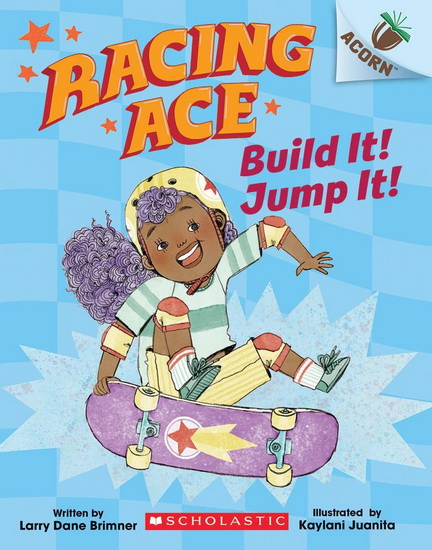 Build It! Jump It!: An Acorn Book (Racing Ace #2) - LARRY DANE BRIMNER - KAYLANI JUANITA