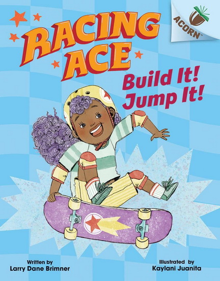 Build It! Jump It!: An Acorn Book (Racing Ace #2) - LARRY DANE BRIMNER - KAYLANI JUANITA