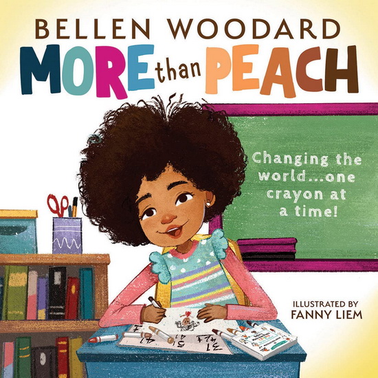 More Than Peach (Bellen Woodard Original Picture Book) - BELLEN WOODARD - FANNY LIEM
