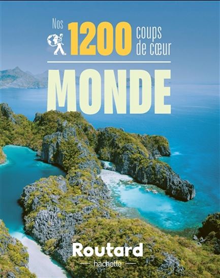 Nos 1200 coups de coeur dans le monde N. éd. - PHILIPPE GLOAGUEN