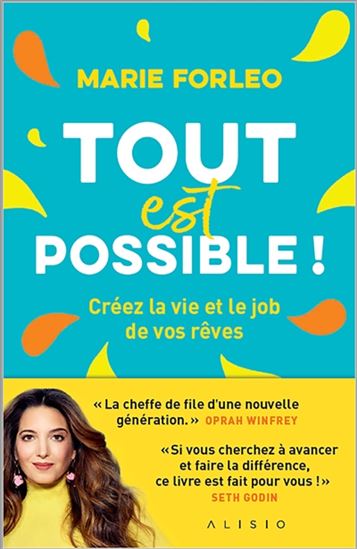 Tout est possible ! : créez la vie et le job de vos rêves - MARIE FORLEO