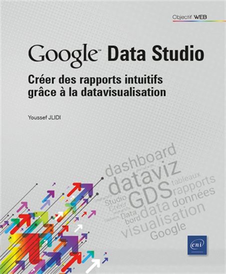 Google Data Studio : créer des rapports intuitifs grâce à la datavisualisation - YOUSSEF JLIDI