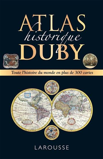 Atlas historique Duby N. éd. - GEORGES DUBY & AL