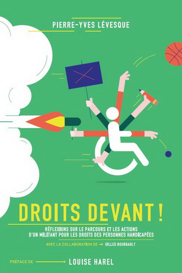 Droits devant ! : réflexions sur le parcours et les actions d&#39;un militant pour les droits des personnes handicapées - PIERRE-YVES LÉVESQUE - GILLES BOURGAULT