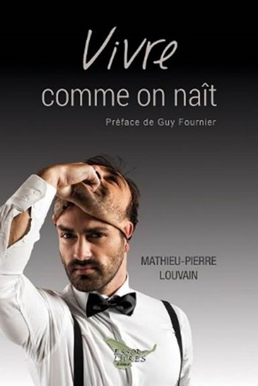Vivre comme on naît - MATHIEU-PIERRE LOUVAIN