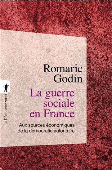 La Guerre sociale en France : aux sources économiques de la démocratie autoritaire - ROMARIC GODIN