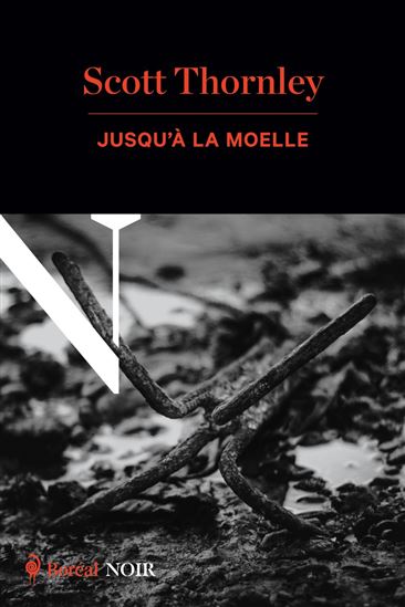 Jusqu’à la moelle - SCOTT THORNLEY
