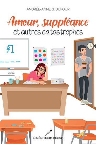 Amour, suppléance et autres catastrophes T.01 - ANDRÉE-ANNE G DUFOUR