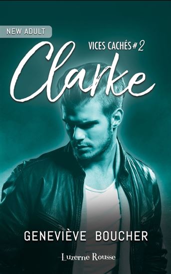 Vices cachés #02 Clarke - GENEVIÈVE BOUCHER
