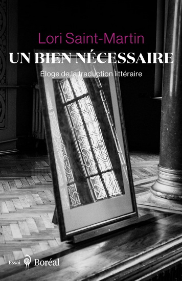 Un bien nécessaire : éloge de la traduction littéraire - LORI SAINT-MARTIN
